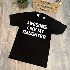 NWT Awesome Like My Daughter T-shirt